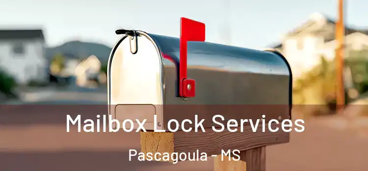 Mailbox Lock Services Pascagoula - MS