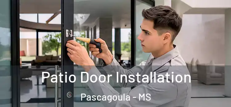 Patio Door Installation Pascagoula - MS