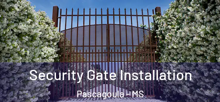Security Gate Installation Pascagoula - MS