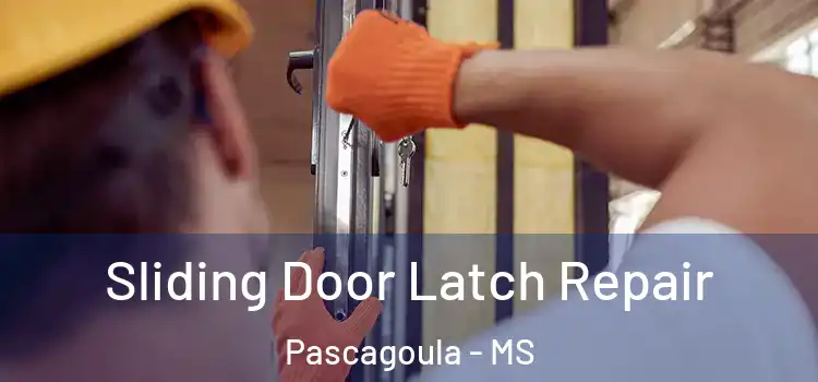 Sliding Door Latch Repair Pascagoula - MS